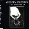 Golden Earring I Can't Sleep Without You (acoustic live) Dutch cdsingle 1992